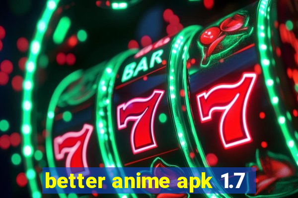 better anime apk 1.7